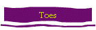 Toes