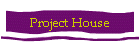 Project House